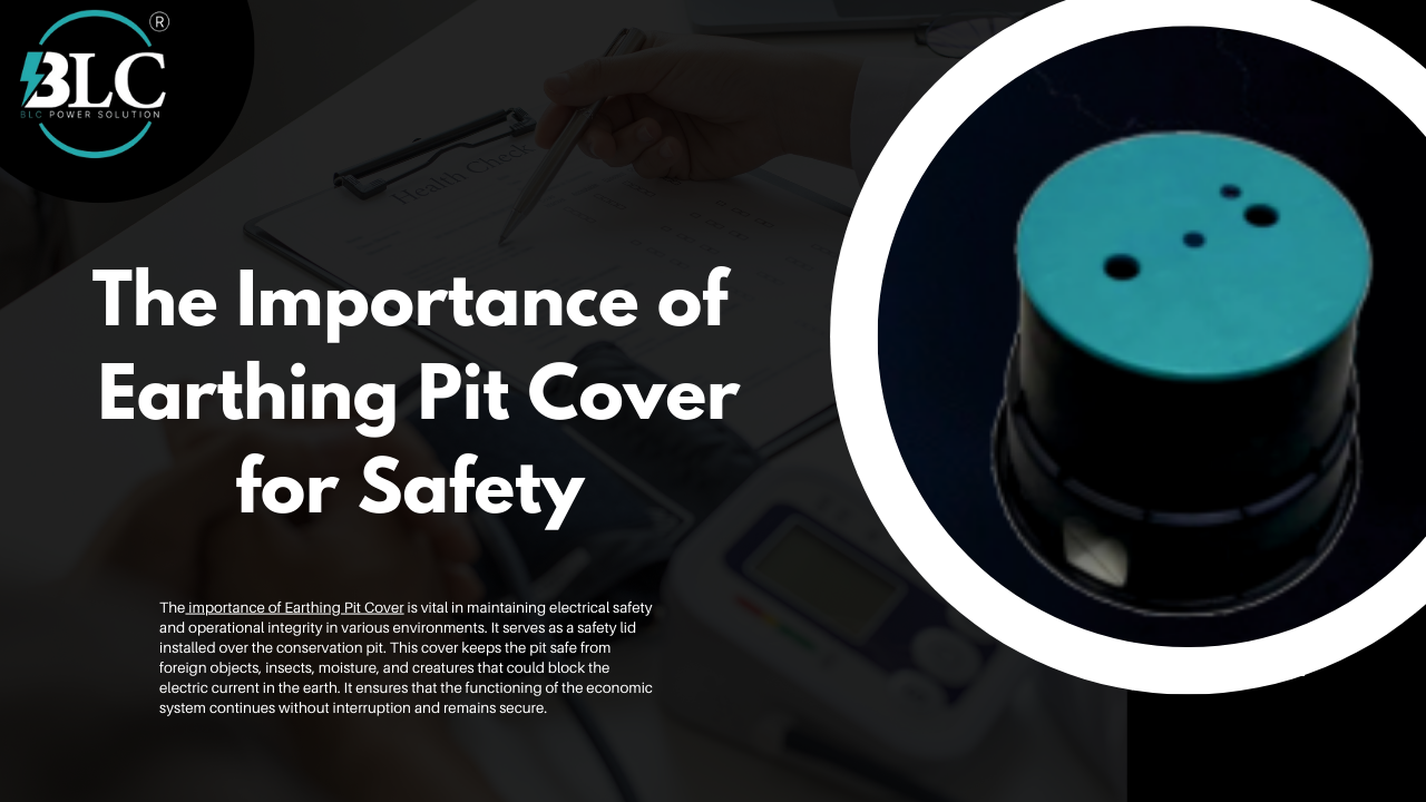 The Importance of Earthing Pit Cover for Safety